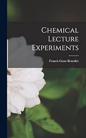 chemical lecture experiments 1st edition francis gano benedict 101637089x, 978-1016370899
