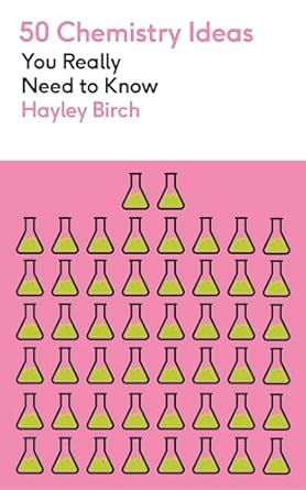 50 chemistry ideas you really need to know 1st edition hayley birch 1529438446, 978-1529438444