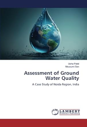 assessment of ground water quality a case study of noida region india 1st edition usha patel ,mousumi sen