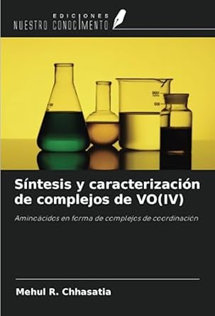 sintesis y caracterizacion de complejos de vo aminoacidos en forma de complejos de coordinacion 1st edition