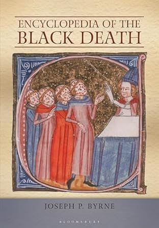 encyclopedia of the black death 1st edition joseph p byrne 1598842536, 978-1598842531