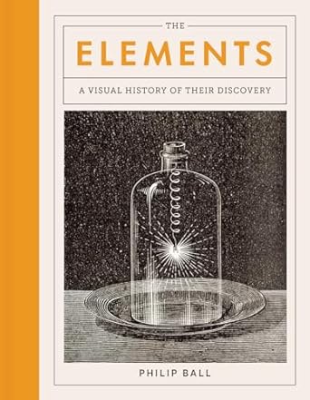 the elements a visual history of their discovery 1st edition philip ball 022677595x, 978-0226775951