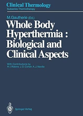 whole body hyperthermia biological and clinical aspects 1st edition michel gautherie ,h i robins ,j d cohen