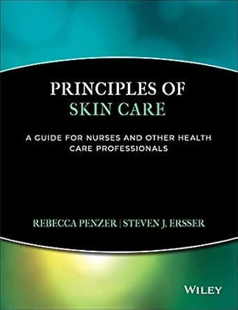 principles of skin care a guide for nurses and health care practitioners 1st edition rebecca penzer ,steven