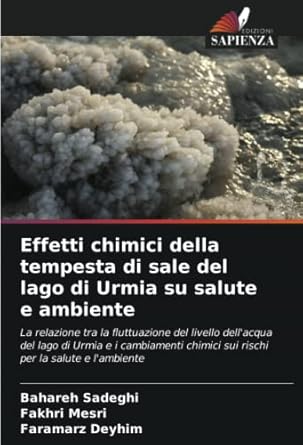 effetti chimici della tempesta di sale del lago di urmia su salute e ambiente 1st edition bahareh sadeghi