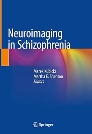 neuroimaging in schizophrenia 1st edition marek kubicki ,martha e shenton 3030352056, 978-3030352059