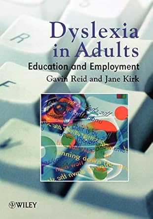 dyslexia in adults a practical guide for working and learning 1st edition gavin reid ,jane kirk 0471852058,