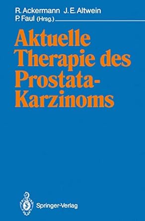 aktuelle therapie des prostatakarzinoms 1st edition r ackermann ,jens e altwein ,peter faul 3540529918,