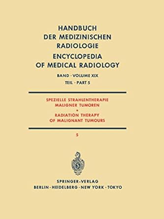spezielle strahlentherapie maligner tumoren teil 5 / radiation therapy of malignant tumours part 5 1st