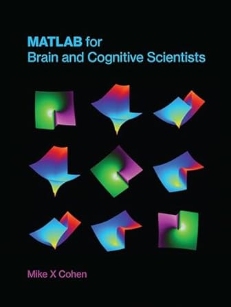 matlab for brain and cognitive scientists 1st edition mike x cohen 0262035820, 978-0262035828
