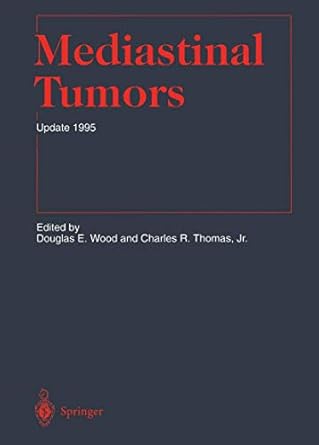 mediastinal tumors update 1995 1st edition douglas e wood ,charles r jr thomas ,l w brady ,h p heilmann ,m s