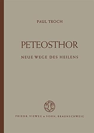 peteosthor neue wege des heilens 1st edition paul troch 3663009068, 978-3663009061