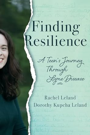 finding resilience a teens journey through lyme disease 1st edition rachel leland ,dorothy kupcha leland