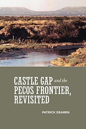 castle gap and the pecos frontier revisited 1st edition patrick dearen 087565388x, 978-0875653884