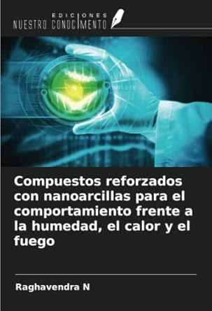 compuestos reforzados con nanoarcillas para el comportamiento frente a la humedad el calor y el fuego 1st