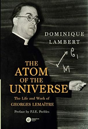 the atom of the universe the life and work of georges lemaitre 1st edition dominique lambert ,karl van bibber