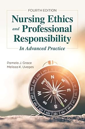 nursing ethics and professional responsibility in advanced practice 1st edition pamela j grace ,melissa k