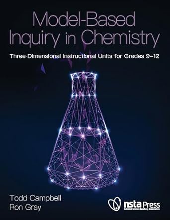 model based inquiry in chemistry three dimensional instructional units for grades 9 12 1st edition ron gray