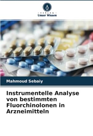 instrumentelle analyse von bestimmten fluorchinolonen in arzneimitteln 1st edition mahmoud sebaiy 6204495097,