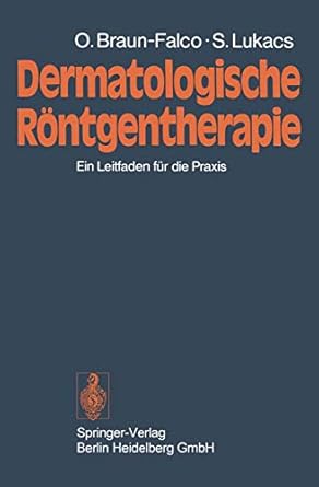 dermatologische rontgentherapie ein leitfaden fur die praxis 1st edition otto braun falco ,stefan lukacs