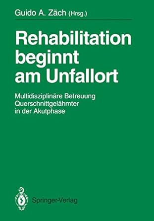 rehabilitation beginnt am unfallort multidisziplinare betreuung querschnittgelahmter in der akutphase 1st