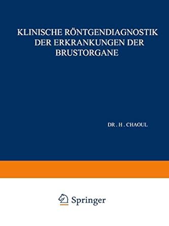 klinische rontgendiagnostik der erkrankungen der brustorgane 1st edition h chaoul 3642896065, 978-3642896064