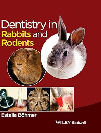 dentistry in rabbits and rodents 1st edition estella bohmer 1118802543, 978-1118802540