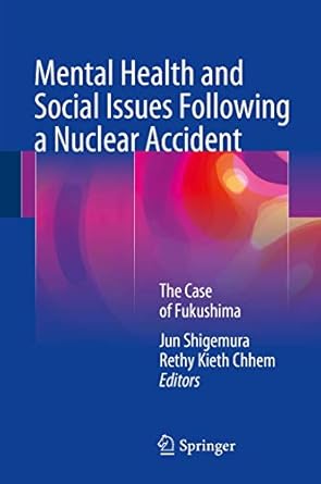 mental health and social issues following a nuclear accident the case of fukushima 1st edition jun shigemura