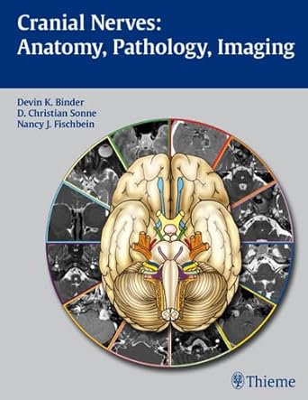 cranial nerves anatomy pathology imaging 1st edition devin k binder ,d christian sonne ,nancy j fischbein