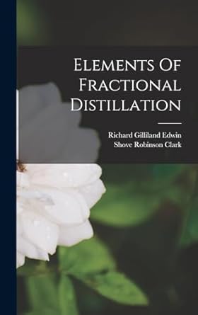 elements of fractional distillation 1st edition shove robinson clark ,richard gilliland edwin 1016739591,