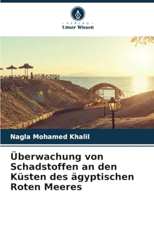 uberwachung von schadstoffen an den kusten des agyptischen roten meeres 1st edition nagla mohamed khalil