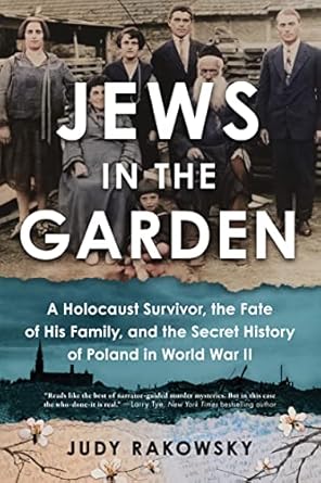 jews in the garden a holocaust survivor the fate of his family and the secret history of poland in world war