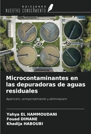 microcontaminantes en las depuradoras de aguas residuales aparicion comportamiento y eliminacion 1st edition