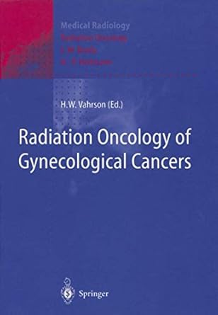 radiation oncology of gynecological cancers 1st edition helmut w vahrson ,l w brady ,h p heilmann 3642643582,