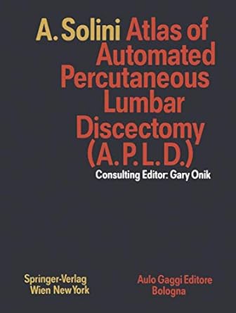atlas of automated percutaneous lumbar discectomy according to the onik method 1st edition antonio solini