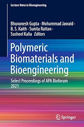 polymeric biomaterials and bioengineering select proceedings of apa bioforum 2021 1st edition bhuvanesh gupta
