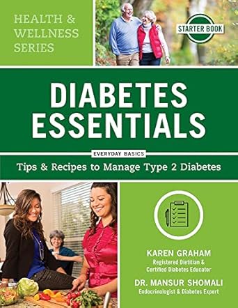 diabetes essentials tips and recipes to manage type 2 diabetes 1st edition karen graham rd cde ,dr mansur