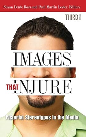 images that injure pictorial stereotypes in the media 1st edition paul martin lester 0313378924,