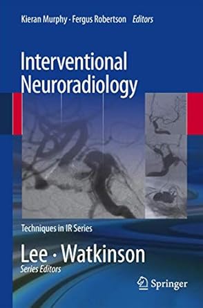 interventional neuroradiology 1st edition kieran murphy ,fergus robertson 144714581x, 978-1447145813