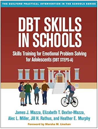 dbt skills in schools skills training for emotional problem solving for adolescents 1st edition james j mazza