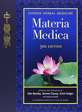 chinese herbal medicine materia medica 1st edition dan bensky ,steven clavey ,erich stoger ,andrew gamble