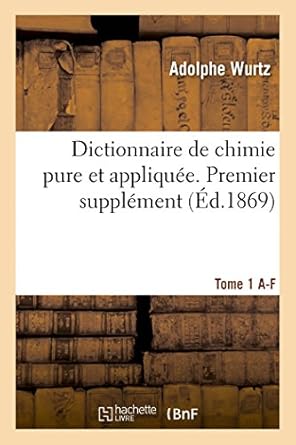 dictionnaire de chimie pure et appliquee t 1 a f 1st edition wurtz 2013409850, 978-2013409858