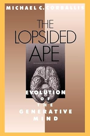 the lopsided ape evolution of the generative mind 1st edition michael c corballis 0195083520, 978-0195083521