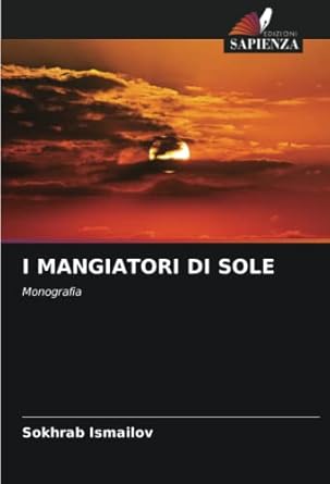 i mangiatori di sole monografia 1st edition sokhrab ismailov 6204678272, 978-6204678276
