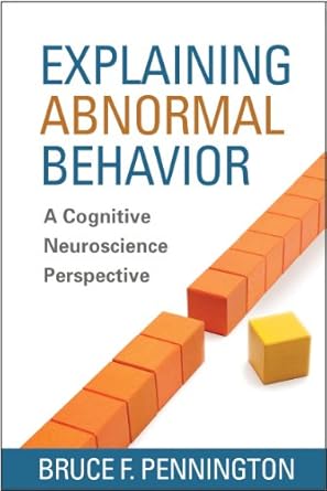 explaining abnormal behavior a cognitive neuroscience perspective 1st edition bruce f pennington 1462513662,