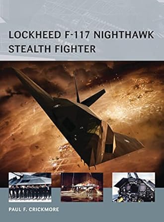lockheed f 117 nighthawk stealth fighter 1st edition paul f crickmore ,adam tooby ,henry morshead 1472801164,