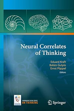 neural correlates of thinking 1st edition eduard kraft ,balazs gulyas ,ernst poppel 354068042x, 978-3540680420