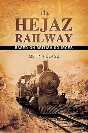 the hejaz railway 1st edition metin hulagu 1935295039, 978-1935295037
