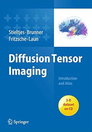 diffusion tensor imaging introduction and atlas 1st edition bram stieltjes ,romuald m brunner ,klaus