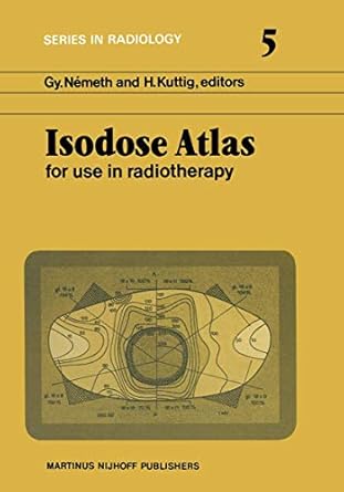 isodose atlas for use in radiotherapy 1st edition gy nemeth ,h kuttig 940098278x, 978-9400982789
